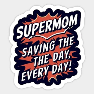 super mom saving the day everyday Sticker